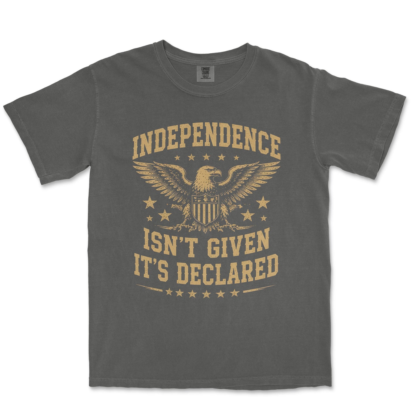 Independence Isn't Given It's Declared Patriotic Shirt