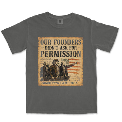 Our Founders Didn't Ask Permission 250 Patriotic Shirt