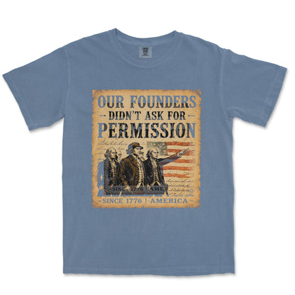 Our Founders Didn't Ask Permission 250 Patriotic Shirt