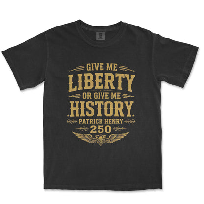 Give Me Liberty Or History Patrick Henry 250th Vintage Shirt