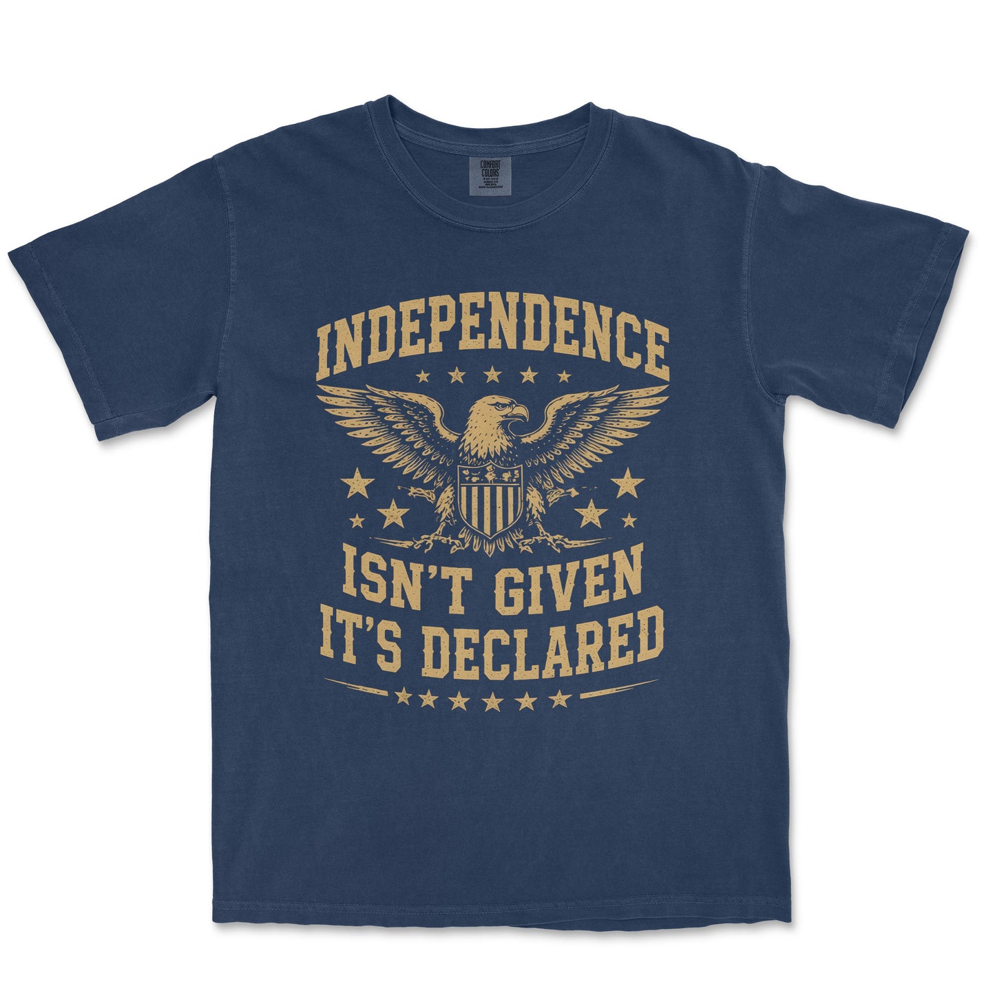 Independence Isn't Given It's Declared Patriotic Shirt