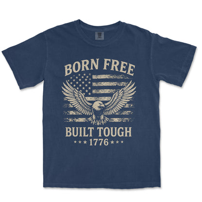 Born Free Built Tough 1776 Eagle Patriotic Shirt
