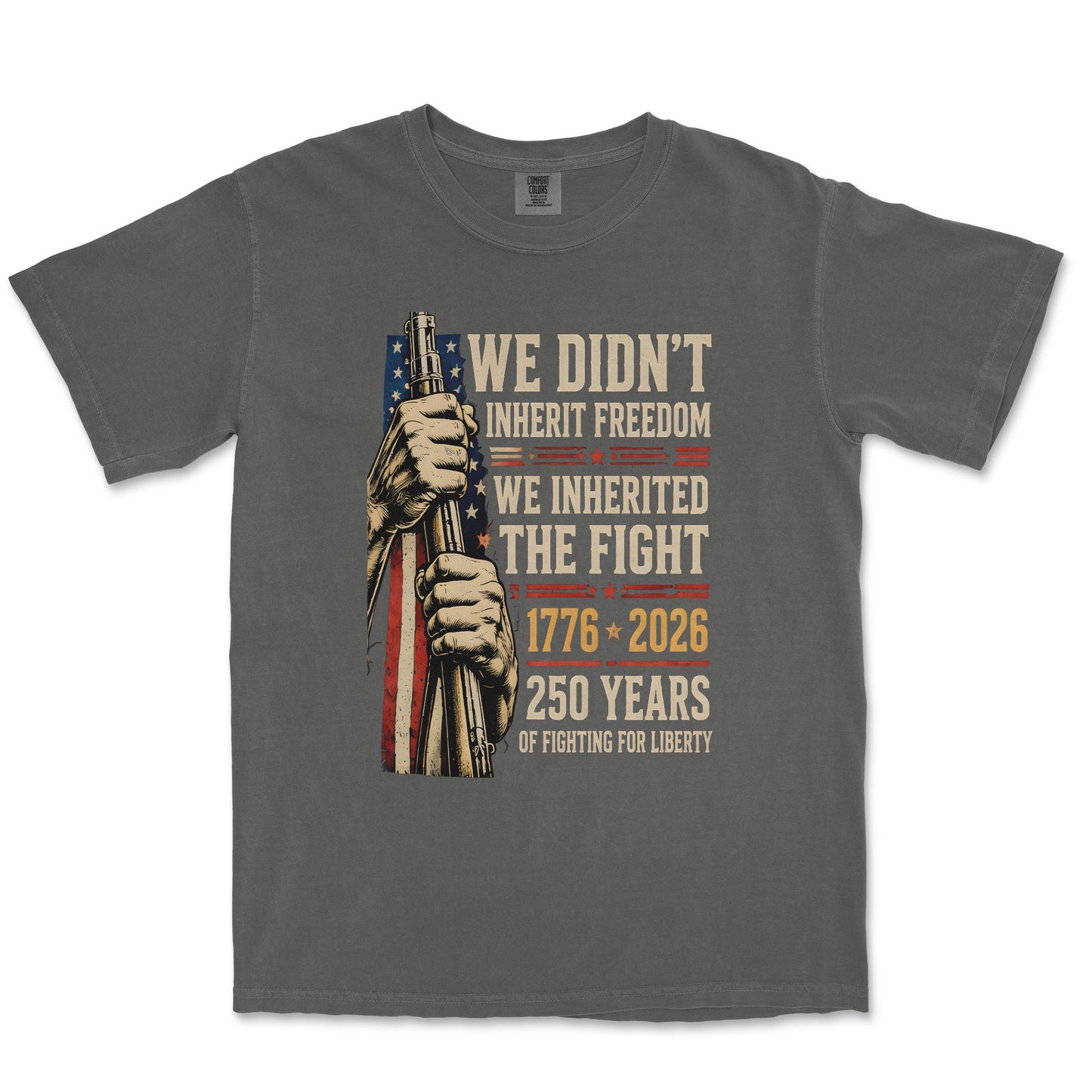 We Didn't Inherit Freedom We Inherited The Fight Patriotic Shirt