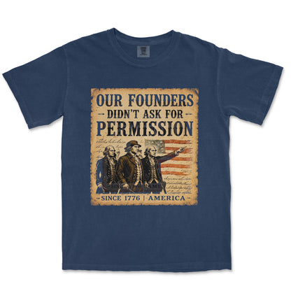 Our Founders Didn't Ask Permission 250 Patriotic Shirt
