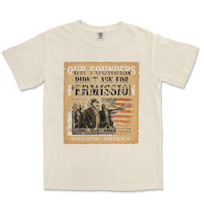 Our Founders Didn't Ask Permission 250 Patriotic Shirt