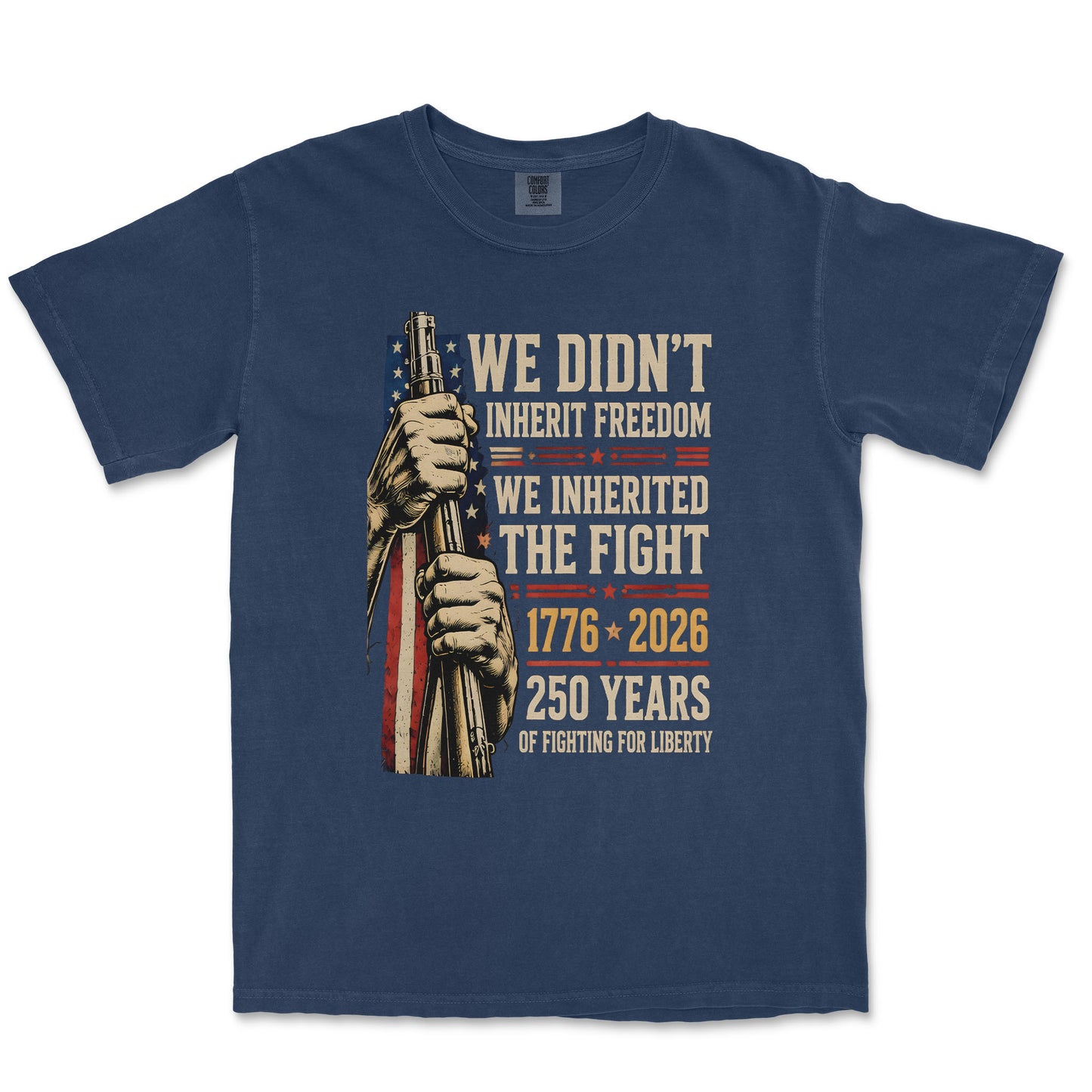 We Didn't Inherit Freedom We Inherited The Fight Patriotic Shirt