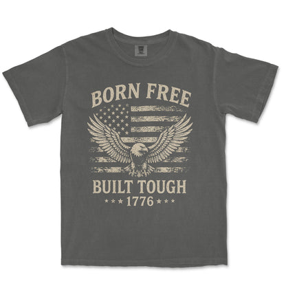 Born Free Built Tough 1776 Eagle Patriotic Shirt