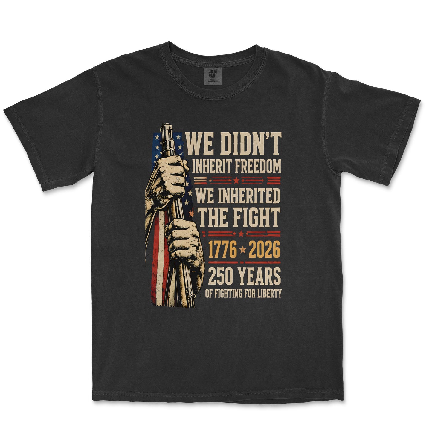 We Didn't Inherit Freedom We Inherited The Fight Patriotic Shirt