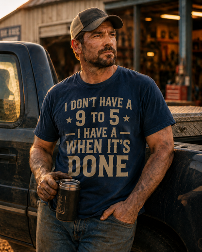 I Don't Have A 9 to 5 — When It's Done