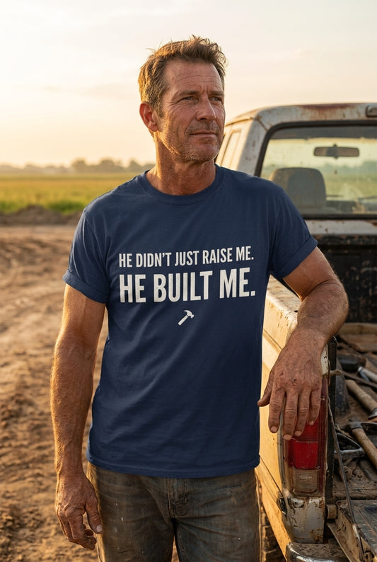 He Didn't Just Raise Me. He Built Me.