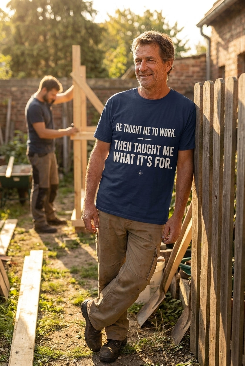 The Lesson of Labor – He Taught Me To Work Dad Shirt