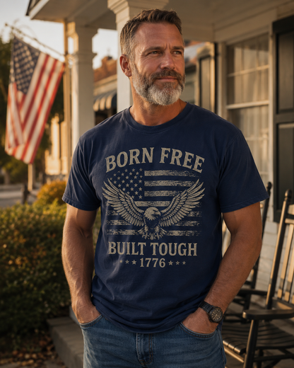Born Free Built Tough 1776 Eagle Patriotic Shirt