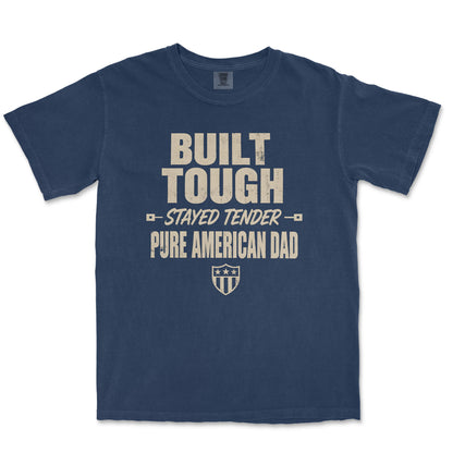 Built Tough. Stayed Tender. Pure American Dad.