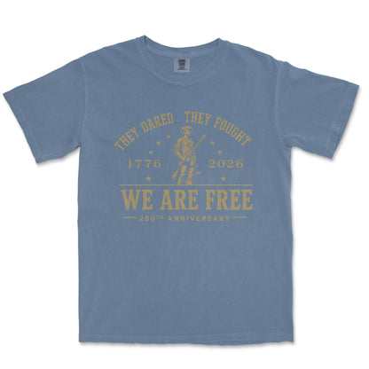 They Dared They Fought We Are Free 250th Anniversary Patriotic Shirt