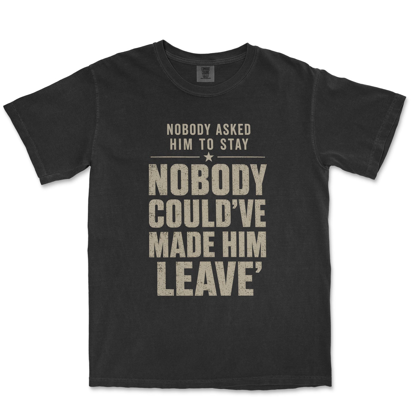 Nobody Asked Him To Stay. Nobody Could've Made Him Leave. | Dad Tee