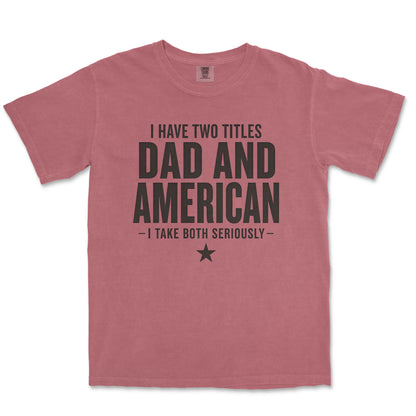 I Have Two Titles: Dad And American. I Take Both Seriously.