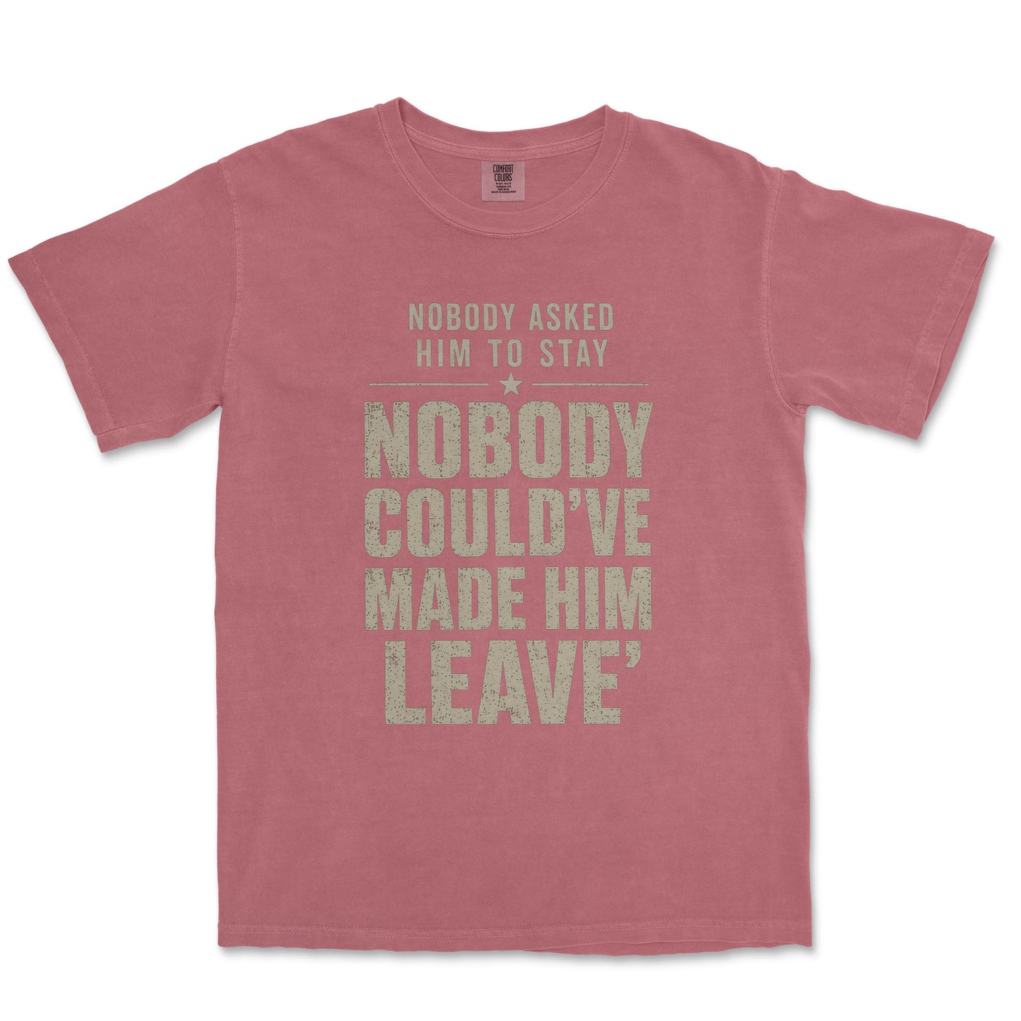 Nobody Asked Him To Stay. Nobody Could've Made Him Leave. | Dad Tee