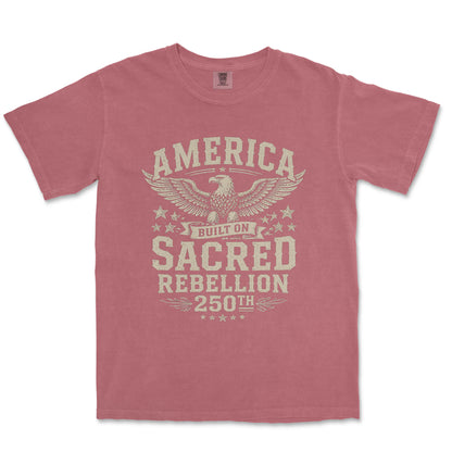 America Built On Sacred Rebellion 250th Anniversary Shirt