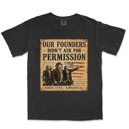 Our Founders Didn't Ask Permission 250 Patriotic Shirt