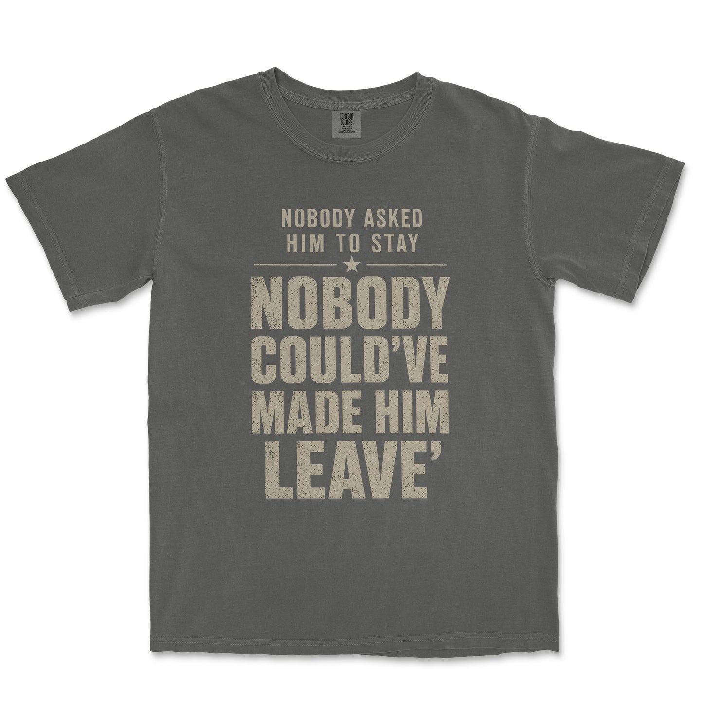 Nobody Asked Him To Stay. Nobody Could've Made Him Leave. | Dad Tee
